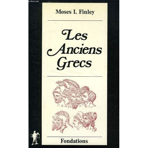 Les Anciens Grecs - Une Introduction À Leur Vie Et À Leur Pensée