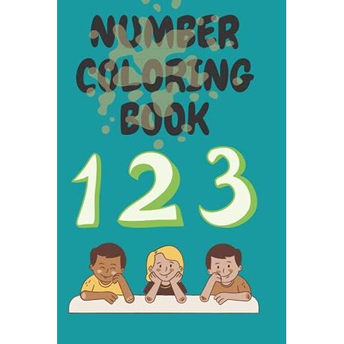 Book Coloring Number For Boys 4-8 Number: |Coloring Book Number For Kids Boy You Can Give To Children Coloring Tutorial