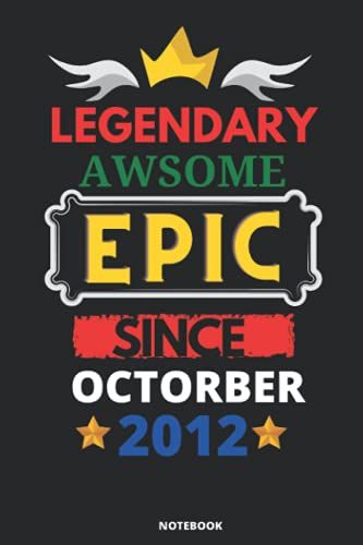 Legendary Awesome Epic Since Octorber 2012: Blank Lined Journal Notebook. This Book Is An Awsome Gift For Birthdays.