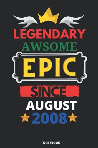 Legendary Awesome Epic Since August 2008: Blank Lined Journal Notebook. This Book Is An Awsome Gift For Birthdays.