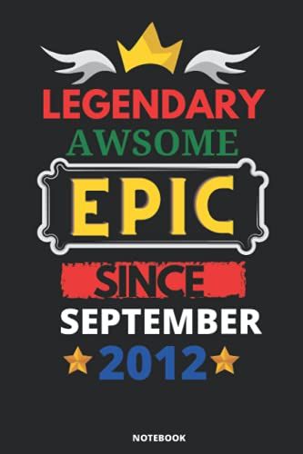 Legendary Awesome Epic Since September 2012: Blank Lined Journal Notebook. This Book Is An Awsome Gift For Birthdays.