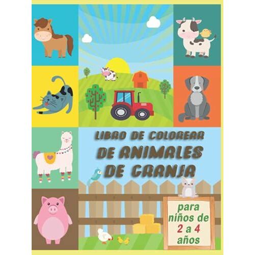 Libro De Colorear De Animales De Granja Para Niños De 2 A 4 Años: Divertido Con Colorear Granjero, Animales Granja, Caballo, Perros, Gatos, Llama, ... Para Niños De 2 A 4 Años. (Spanish Edition)