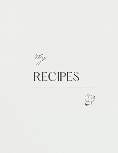 My Recipe Book: Blank Recipe Book To Write In: Empty Cookbook And Organizer To Note Down Your 100 Favorite Recipes