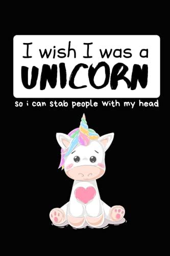 I Wish I Was A Unicorn So I Could Stab People With My Head: Black Lined Journal Notebook For Adults .Funny Office Work Desk Humor Notepad Journaling, 6x9 Inch