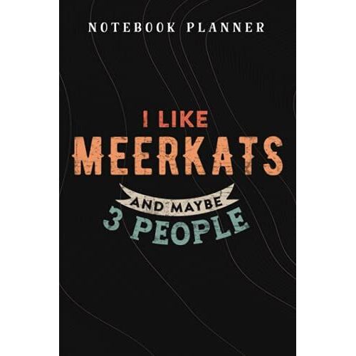 Notebook Planner I Like Meerkats And Maybe 3 People Funny Meerkat Lover Gifts Quote Good: Budget,Planning,Paycheck Budget,Business,Journal,6x9 In ,Personal,Daily,Hourly