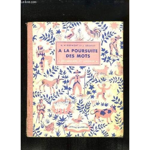 A La Poursuite Des Mots. Vocabulaire Et Langage. Cours Préparatoire Et Élémentaire, Classes De 11e Et 10e.