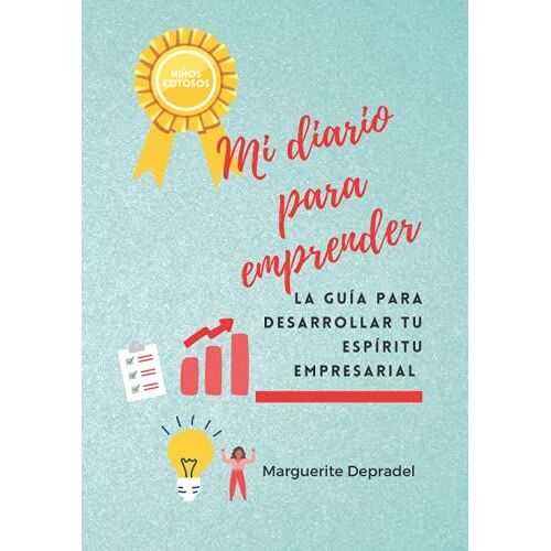 Mi Diario Para Emprender: Tu Guía Para Desarrollar Tu Espíritu Empresarial (Spanish Edition)