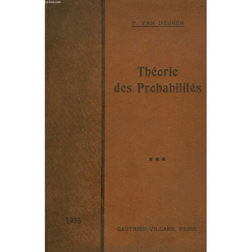 Lecons Sur Le Calcul Des Probabiblites. Tome Premier. La Theorie De Probabilites.