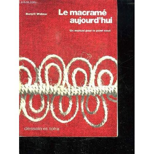 Le Macramé Aujourd'hui - Un Manuel Pour Le Point Noué