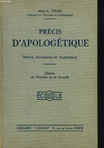 Precis D'apologetique. Textes, Documents, Illustrations. Classes De Premiere Et De Seconde.