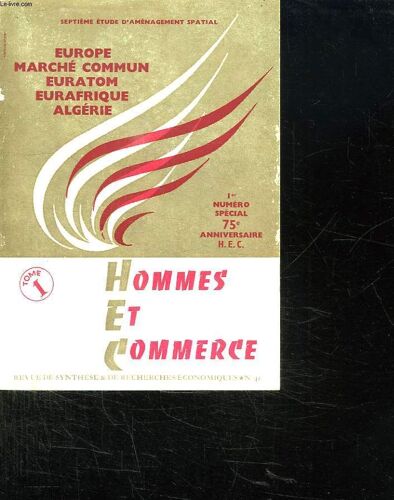 Hommes Et Commerce N° 41. Sommaire: De L Europe A L Eurafrique, L Europe En Marche, L Economique Domaine L Europe...