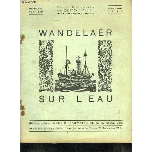 Wandelaer Sur L Eau. N° 135 Mars 1934. Sommaire:Le Nouveau Code International De Signaux, Service De Sauvetage, Missions Sans Gloire, Petites Histoires, A L Etranger...