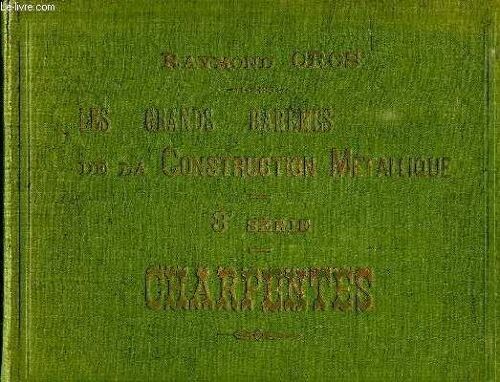 Les Grands Baremes De La Construction Metallique. Troisieme Serie. Charpentes En Fer Et En Acier. Tome 2.