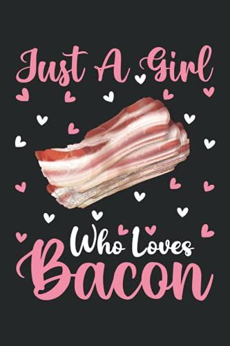 Bacon Notebook: Just A Girl Who Loves Bacon Notebook Journal For Women Girls Kids: Bacon Notebook Journal Dairy - 110 Page Paperback Notebook - (6"X9")