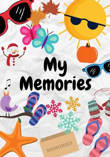 My Memories: A Book About All Your Childs Memories. Everyday Thoughts And Good Experiences. Fun Memories For When Your Child Grows Up. 365 Pages For ... A Diary Of Your Childs Life For Keepsake.