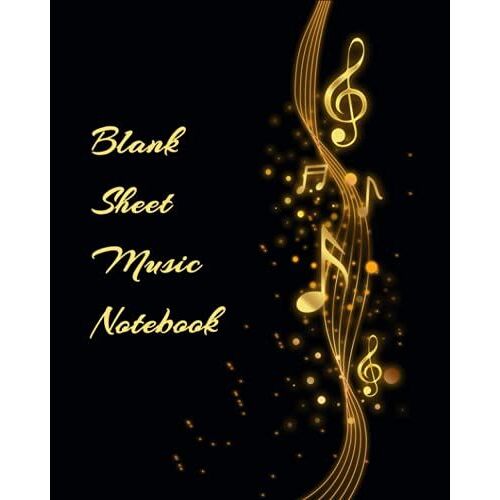 Blank Sheet Music Notebook: Music Manuscript Paper | Songwriting Notebook | Notebook For Musicians | Staff Paper | Large Size 8"X10"