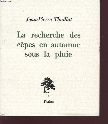 La Recherche Des Cepes En Automne Sous La Pluie Avec Un Envoi Dédicacé De L Auteur.