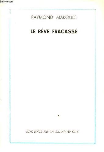 Le Reve Fracasse Avec Un Envoi Dédicacé De L Auteur.