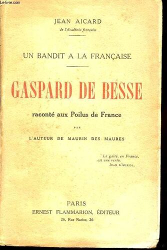 Un Bandit A La Francaise. Gaspard De Besse. Raconte Aux Poilus De France Par Jean D'auriol