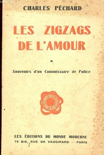 Les Zigzags De L'amour. Souvenirs D'un Commissaire De Police