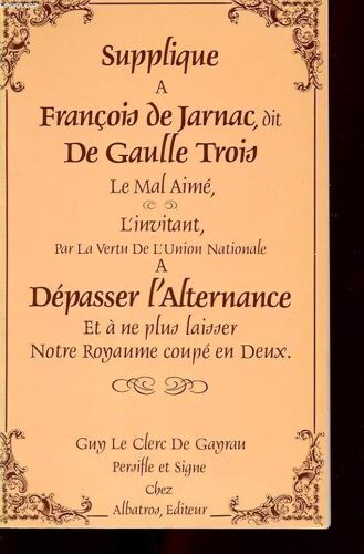 Depasser L'alternance Ou Derniere Supplique A Francois De Jarnac Dit De Gaulle Iii Le Mal Aime
