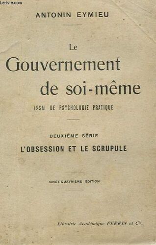 Le Gouvernement De Soi-Meme. Essai De Psychologie Pratique. Deuxieme Serie L'obsession Et Le Scrupule