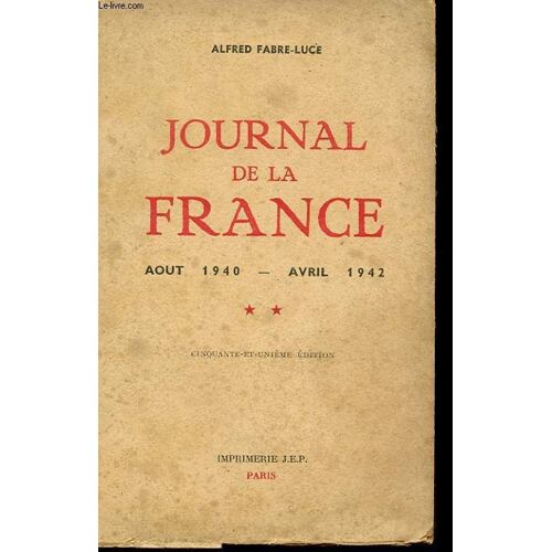 Journal De La France. Avril 1940 - Avril 1942