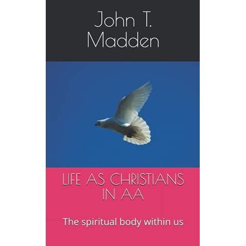 Life As Christians In Aa: The Spiritual Body Within Us