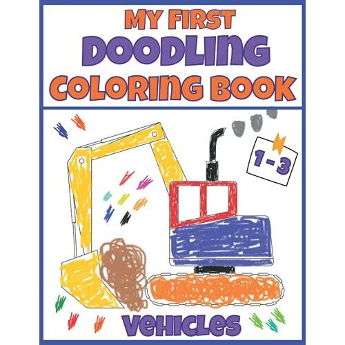 My First Doodling Coloring Book Vehicles: For Toddlers Ages 1-3, With 40 Simple Pictures To Learn And Color. Digger, Tractor, Truck, Helicopter, Car, ... Edition) (The Second Schule Coloring Books)