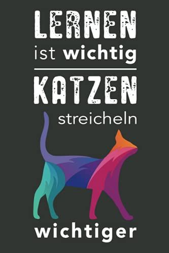 Lernen Ist Wichtig - Katzen Sind Wichtiger: Katzen Geschenk Für Katzenfans: Kariertes Notizbuch Für Schüler, Teenager, Lehrlinge Und Lernende, Frauen, Kinder, Männer | A5 | 120 Seiten