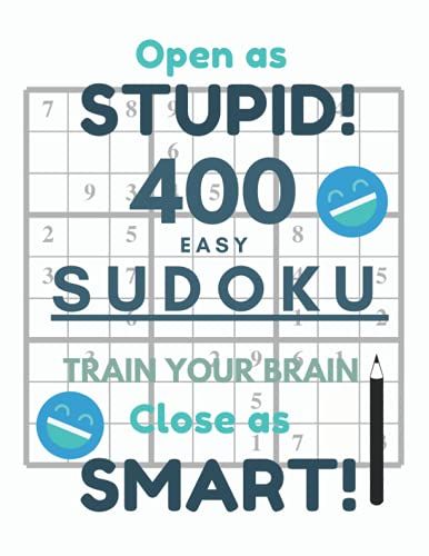 Open As Stupid Close As Smart!: 400 Easy Sudoku Puzzles Games Train Your Brain