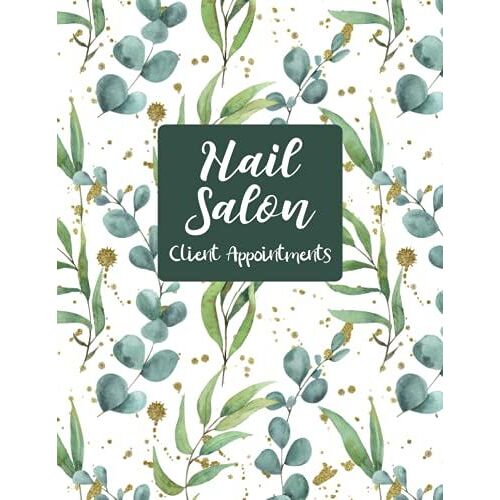Nail Salon Client Appointments: Beauty Salon Reservation Log, Daily And Weekly Apointment Journal