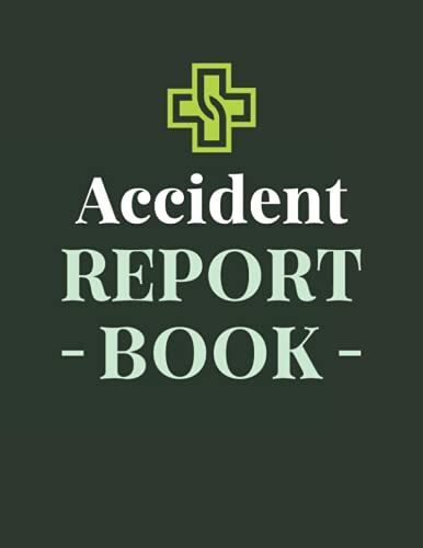 Accident Report Book: Recording All Accidents And Incidents Log Book