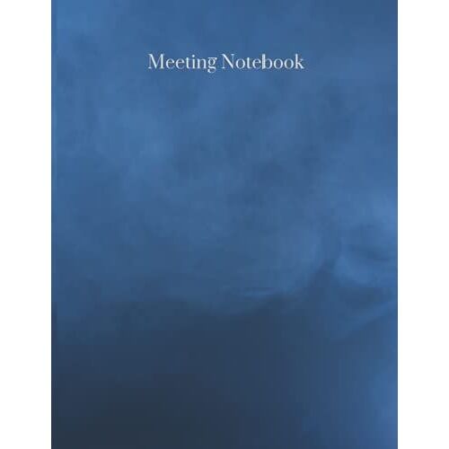 Meeting Notebook: Write Everything You Need To Note, Use Your Information Before It Gets Lost In This Perfect Notebook 8.5" X 11"