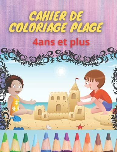 Cahier De Coloriage Plage: Magnifiques Dessins De Coloriage Pour Enfants Et Adultes , Vous Trouverez Des Dessins De Plage , De Poisson Et Pleins De Surprises (French Edition)