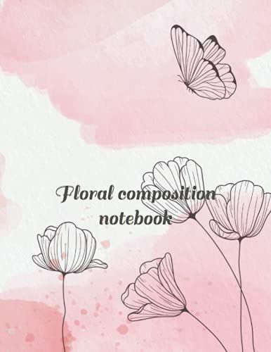 Floral Composition Notebook: Standard Notebook With Floral Cover (French Edition)