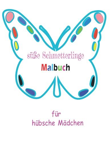 Süße Schmetterlinge Malbuch Für Hübsche Mädchen: Große Und Einfache Malvorlagen Für Kleinkinder Ab 3 Jahren Zum Ausmalen Süßer Schmetterlinge Für Süße ... Umschlag Mit Blauem Glanz. (German Edition)