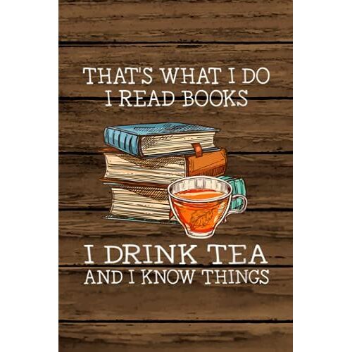 Final Planning Book - Womens That's What I Do I Read Books I Drink Tea And I Know Things