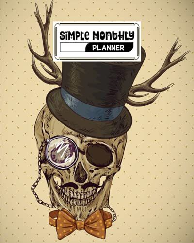 Simple Monthly Planners: Pretty Simple Planners Monthly And Year | To Do List, Goals, And Agenda For School, Home And Work | Premium Skull Cover By Simone Bach