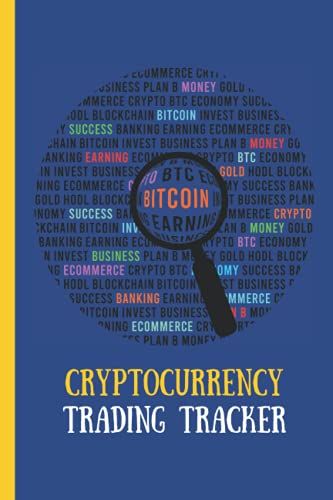 Cryptocurrency Log Book | The All In One Crypto Tracker: Crypto Trading Journal, Record Book Cryptocurrency Market For Traders And Investors, (Cryptocurrency Trading Books