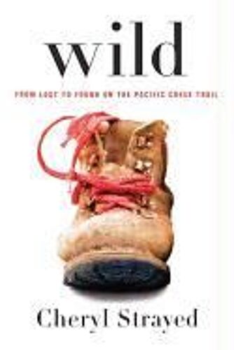Wild: From Lost To Found On The Pacific Crest Trail