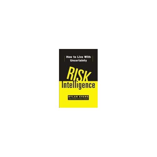 Risk Intelligence: How To Live With Uncertainty