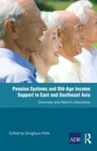 Pension Systems And Old-Age Income Support In East And Southeast Asia: Overview And Reform Directions