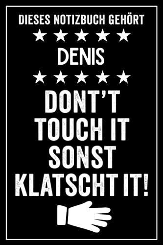Denis - Don't Touch It Sonst Klatscht It!: Lustiges Personalisiertes Notizbuch A5 I 120 Seiten I Klassisch & Elegant In Schwarz I Das Perfekte, ... Familie, Freunde, Kollegen (German Edition)