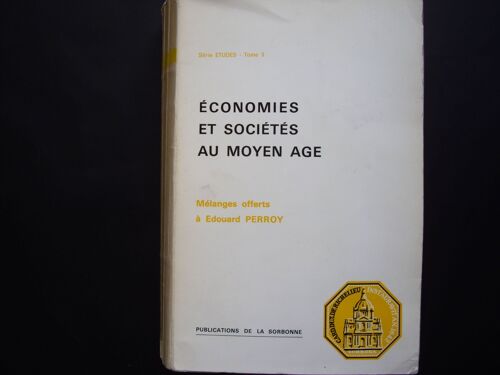 Economies Et Sociétés Au Moyen Age. Mélanges Offerts À Edouard Perroy. Texte De Présentation ("Dédicace") De Jean Schneider