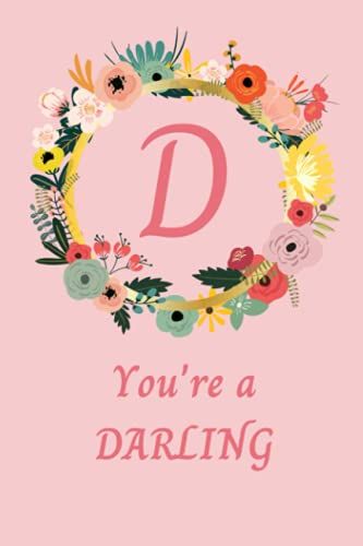 My Personalized Notebook For Names Starting With D, You're A Darling: 6x9 100 Pages Wide Ruled Paper Notebook And Journal For Everyday Use Of Kids, ... School Or Work (My Personalized Notebooks)