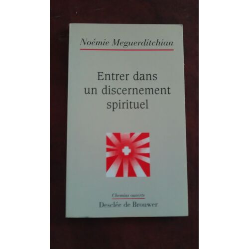 Entrer Dans Un Discernement Spirituel - Quelques Repères Psychologiques