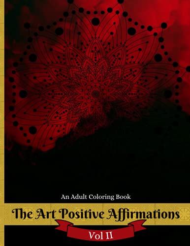 The Art Of Positive Affirmations: Vol Ii
