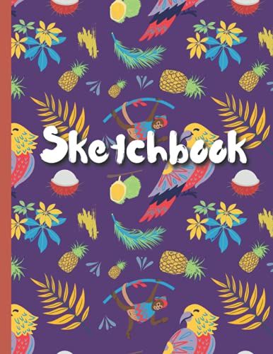 Sketchbook: Blank Paper For Drawing, Sketching, Doodling Tropical Fruits Parrot And Monkey Notebook