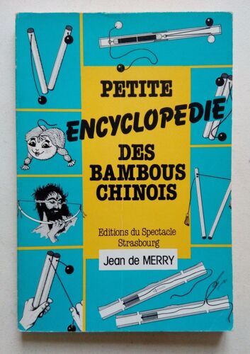 Petite Encyclopédie Des Bambous Chinois-Jean De Merry-Editions Du Spectacle De Strasbourg Jean-Pierre Hornecker 1985- Illustrations De Meldini